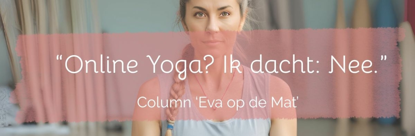 โOnline Yoga? Ik dacht: Nee.โ